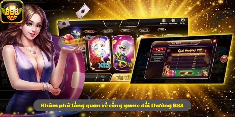 Khám phá tổng quan về cổng game đổi thưởng B88